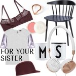 CHRISTMAS GIFT GUIDES: YOUR SISTER