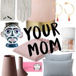 Christmas Gift Guides: For Your Mom